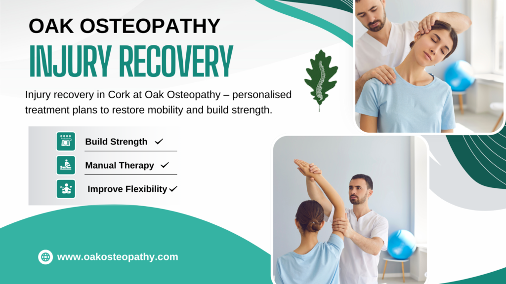 "Oak Osteopathy Injury Recovery promotion featuring a therapist performing manual therapy on a patient. The design emphasizes building strength, improving flexibility, and using manual therapy techniques. Call-to-action for booking an appointment with Oak Osteopathy in Cork."